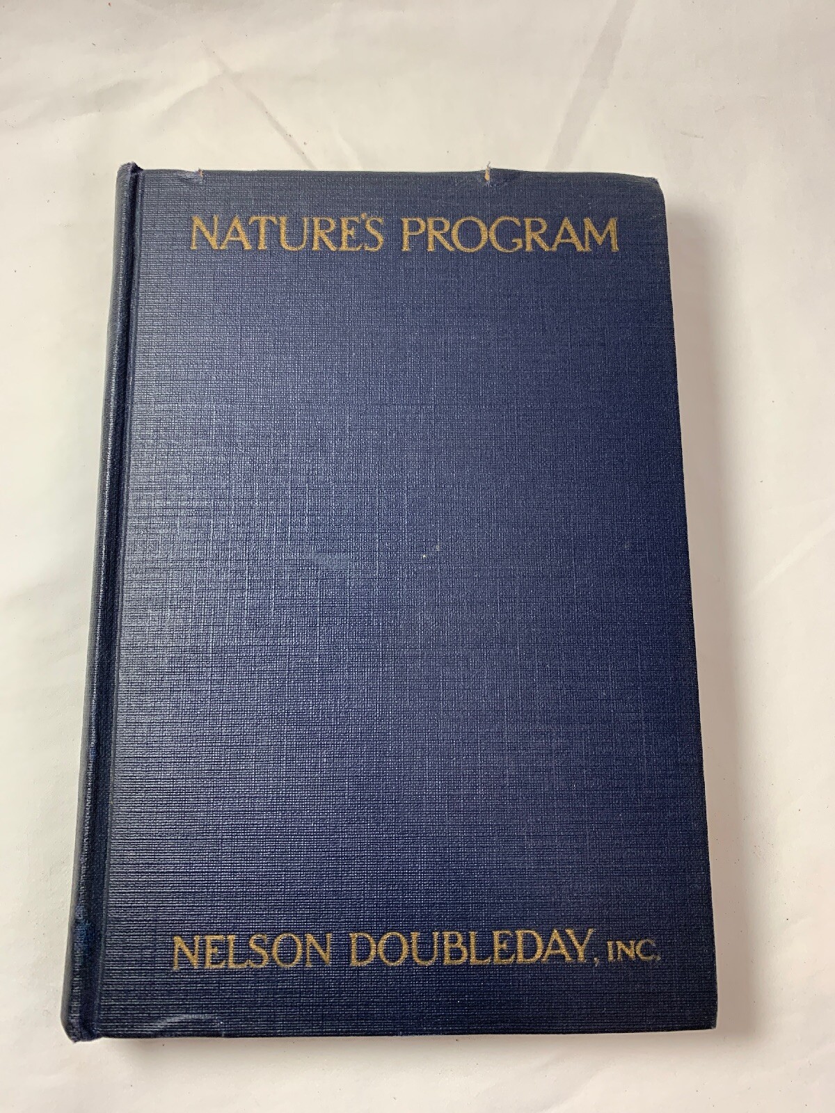 NATURE’S PROGRAM~by Gaylord Johnson~1926~Nelson Doubleday, Inc.~31 Illustrations