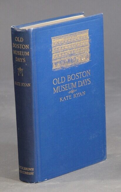 Kate Ryan / Old Boston Museum days…with numerous illustrations 1st ed 1915