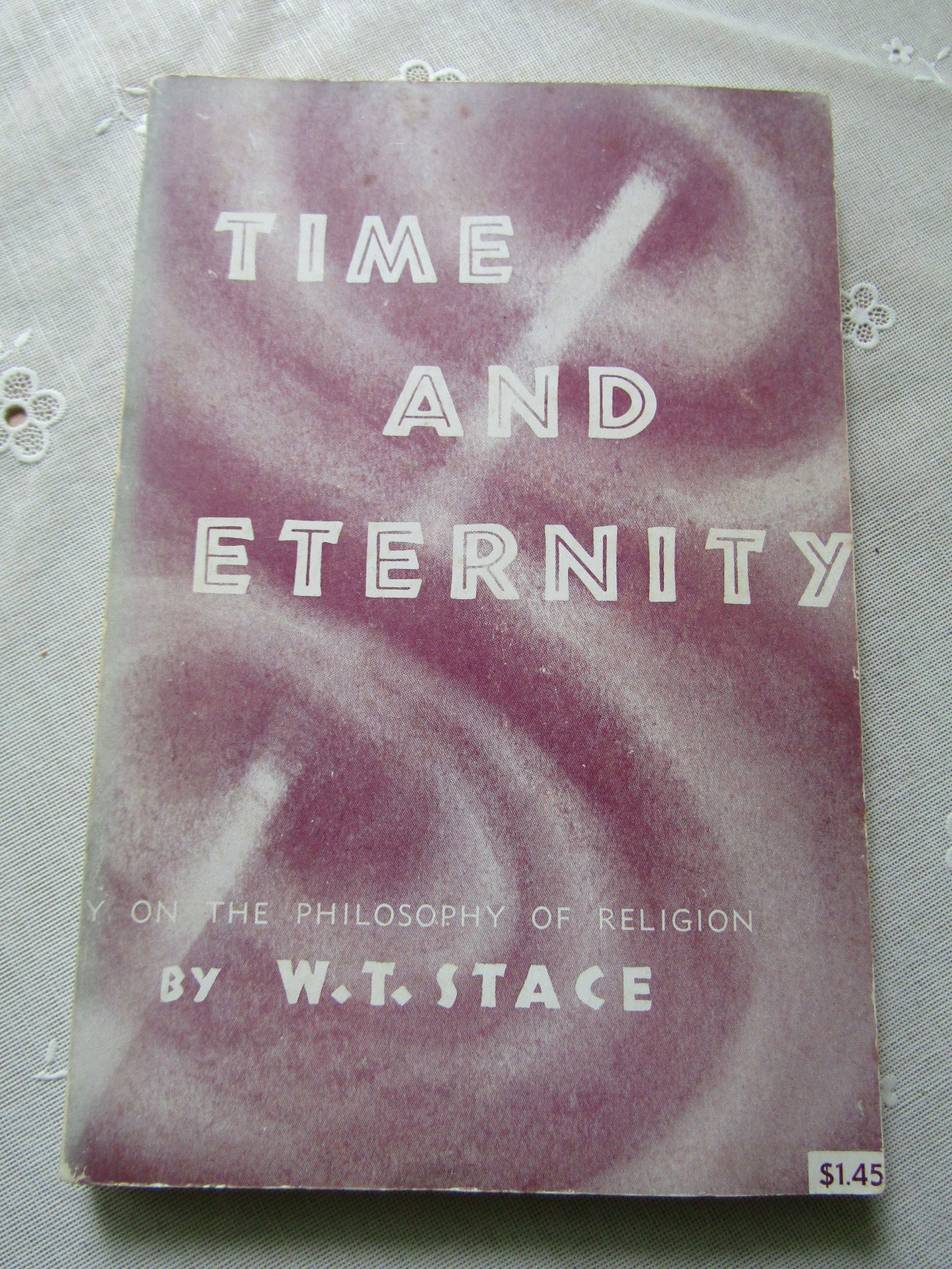 Time and Eternity – Philosophy of Religion – W.T. Stace – SC 2nd Printing 1959