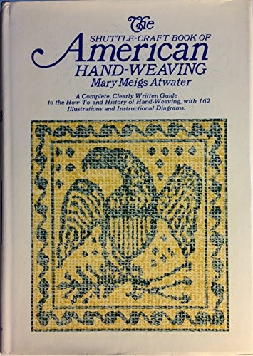 SHUTTLE-CRAFT BOOK OF AMERICAN HAND-WEAVING By Mary Meigs Atwater – Hardcover