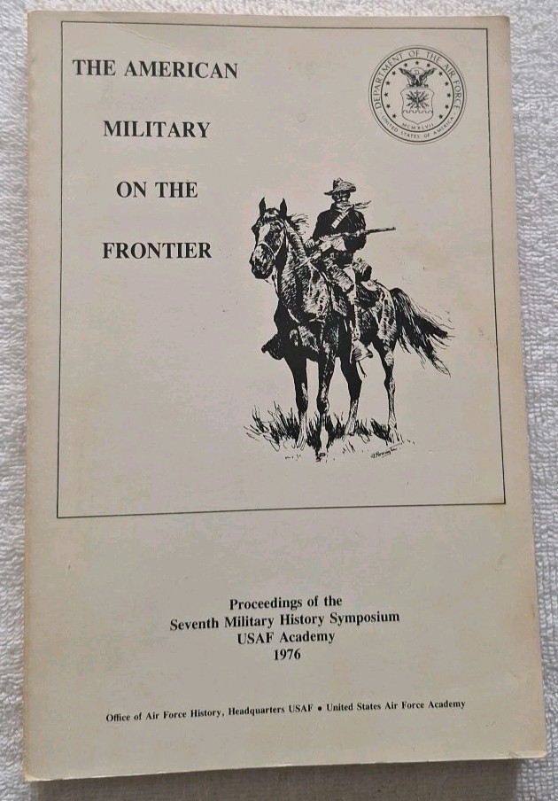 The American Military on the Frontier edited by James P Tate, USAF Academy. Good