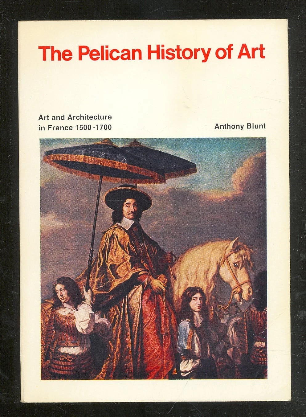 Anthony BLUNT / Pelican History of Art Art and Architecture in France 1500 1973