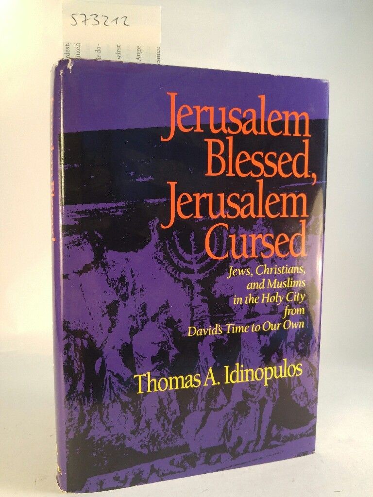 Jerusalem Blessed, Jerusalem Cursed: Jews, Christians and Muslims in the Holy Ci