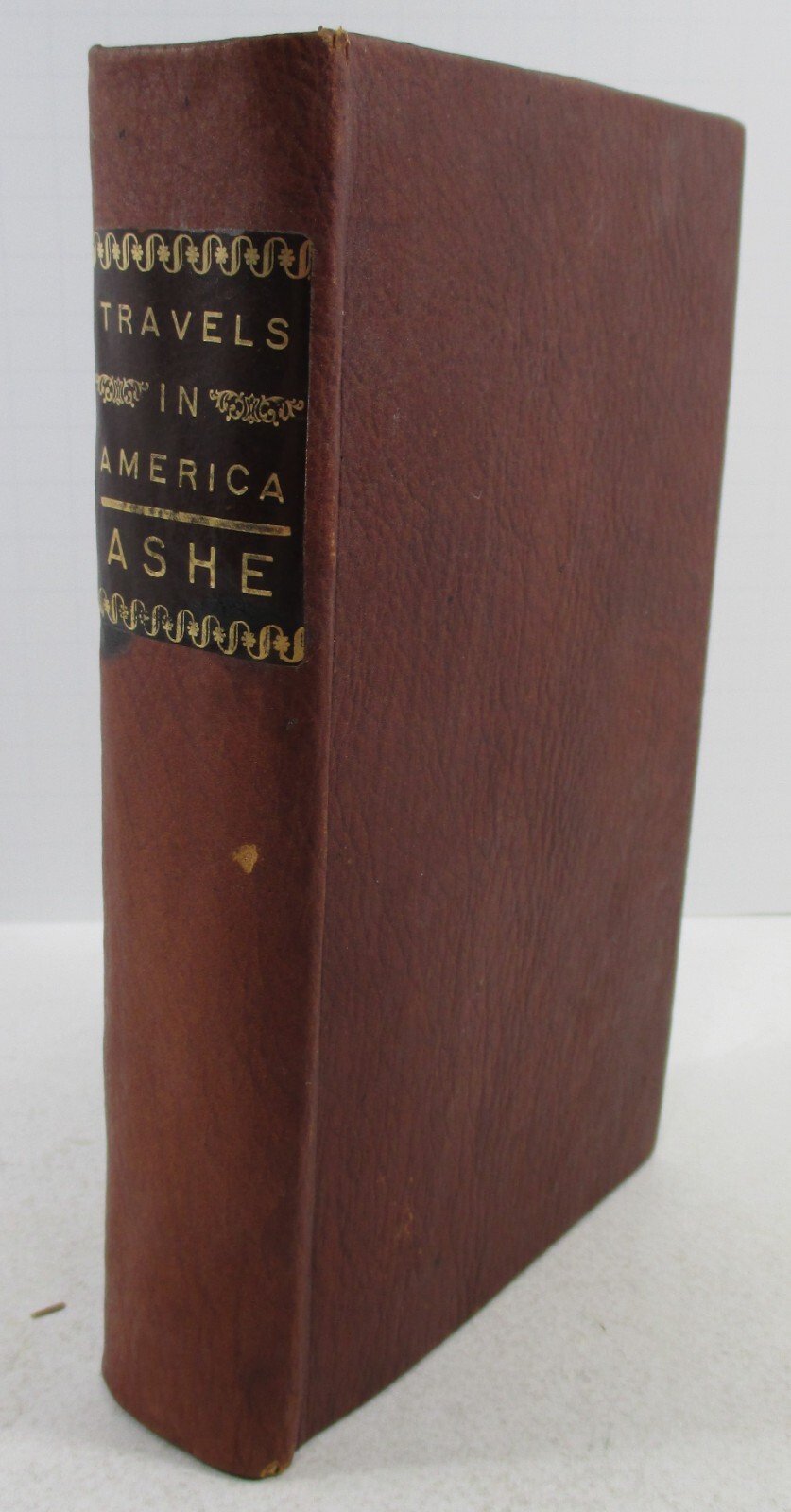 1st ED 1808 „Travels in America Performed in 1806; Exploring Rivers“ Thomas Ashe