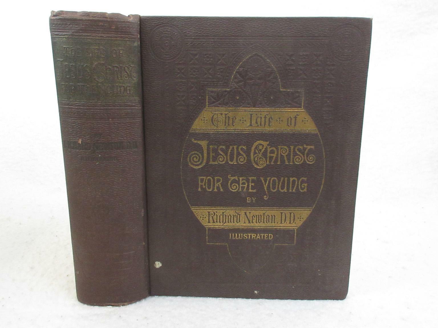 Richard Newton THE LIFE OF JESUS CHRIST FOR THE YOUNG 1880 George Barrie & Sons