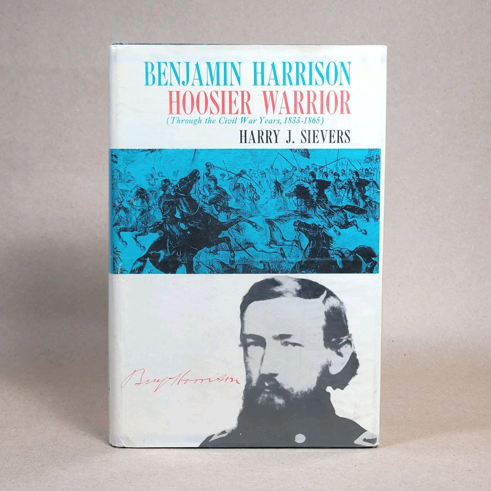 BenjaminHARRISONHOOSIER WARRIORThrough the Civil War Years 1833-1865 H. Sievers