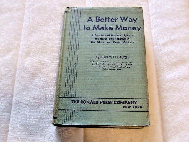 A Better Way to Make Money Burton H. Pugh Ronald Press 1939