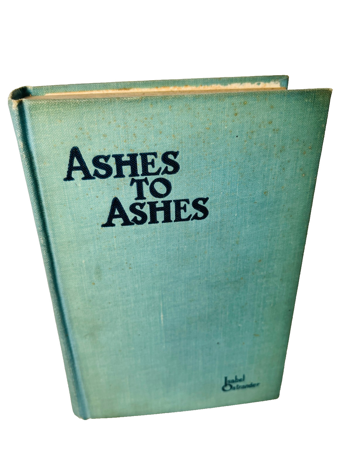 Ashes to Ashes by Isabel Ostrander 1919 Robert M. McBride & Co.
