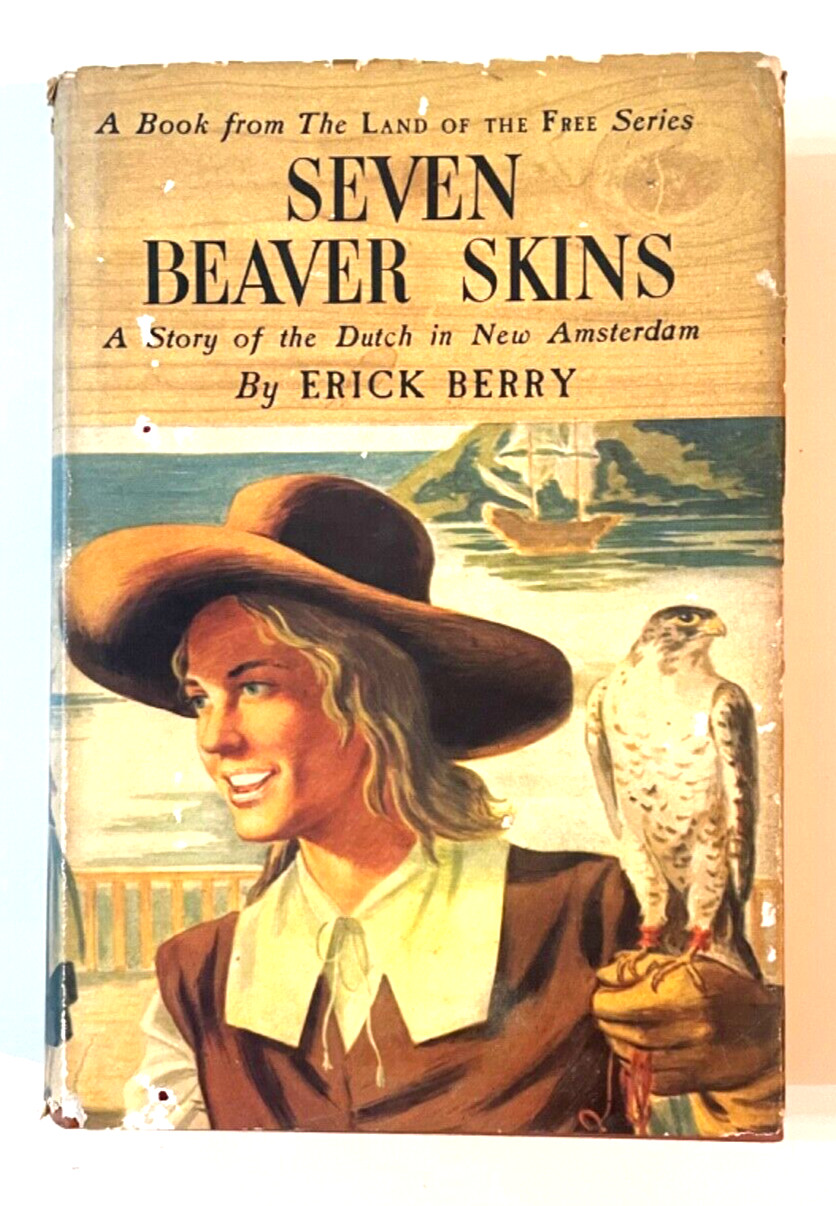 Erick Berry SEVEN BEAVER SKINS Story Of The Dutch 1950 2nd Print w/Dustcover VG!