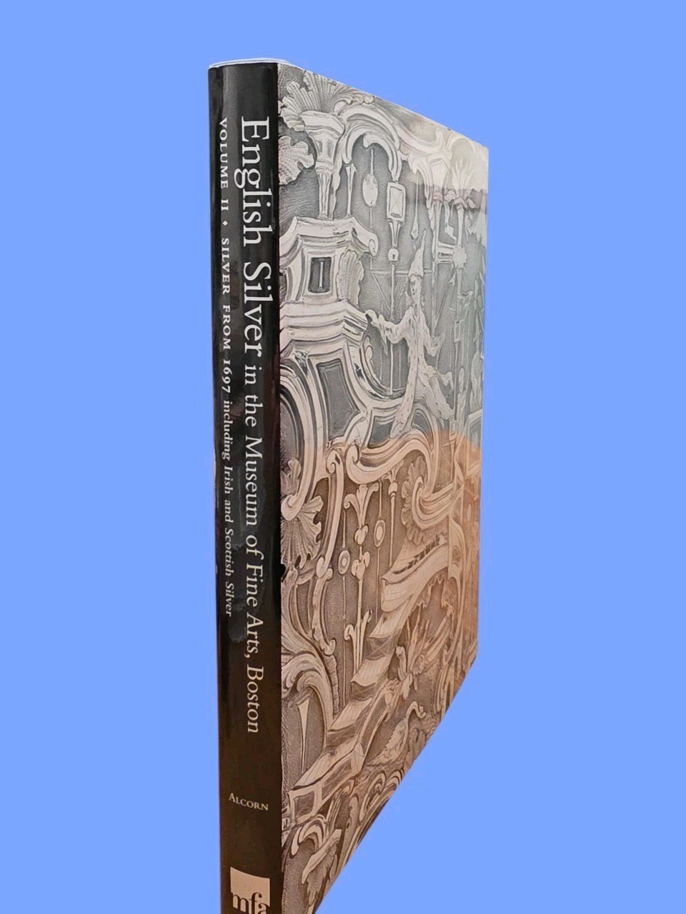 English Silver in the Museum of Fine Arts, Boston, Vol. 2 : Silver From 1967