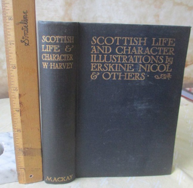 SCOTTISH LIFE & CHARACTER IN ANECDOTE & STORY,1911,William Harvey,1st Ed,Illust