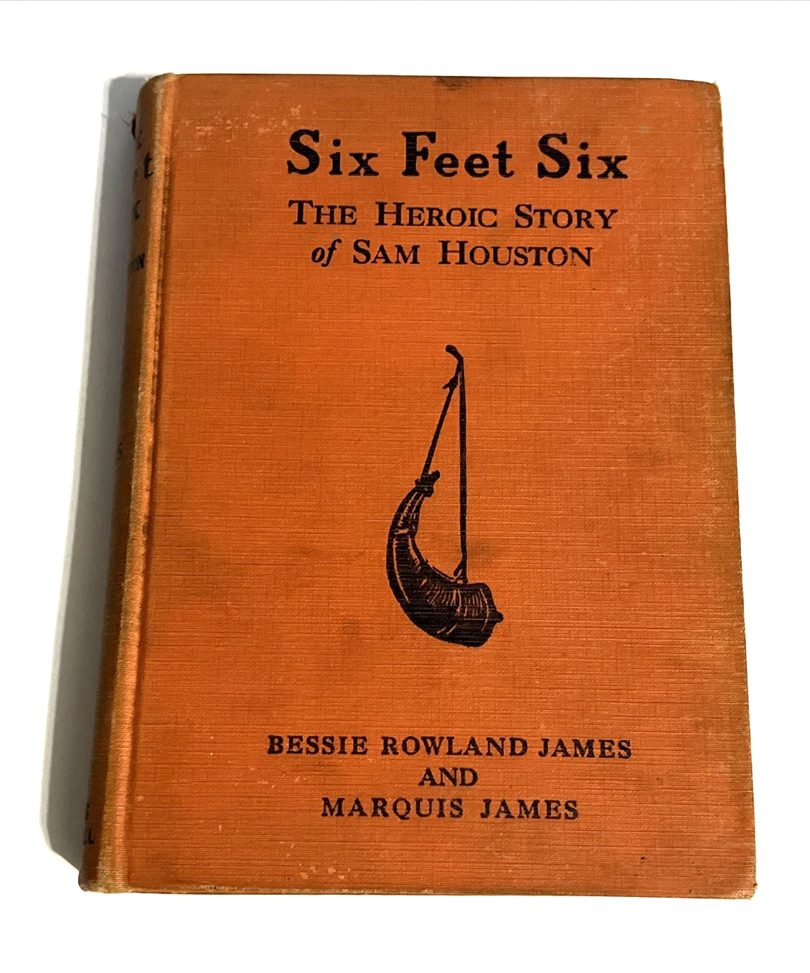 Six Feet Six Heroic Story of Sam Houston Bessie Rowland Marquis James 1931