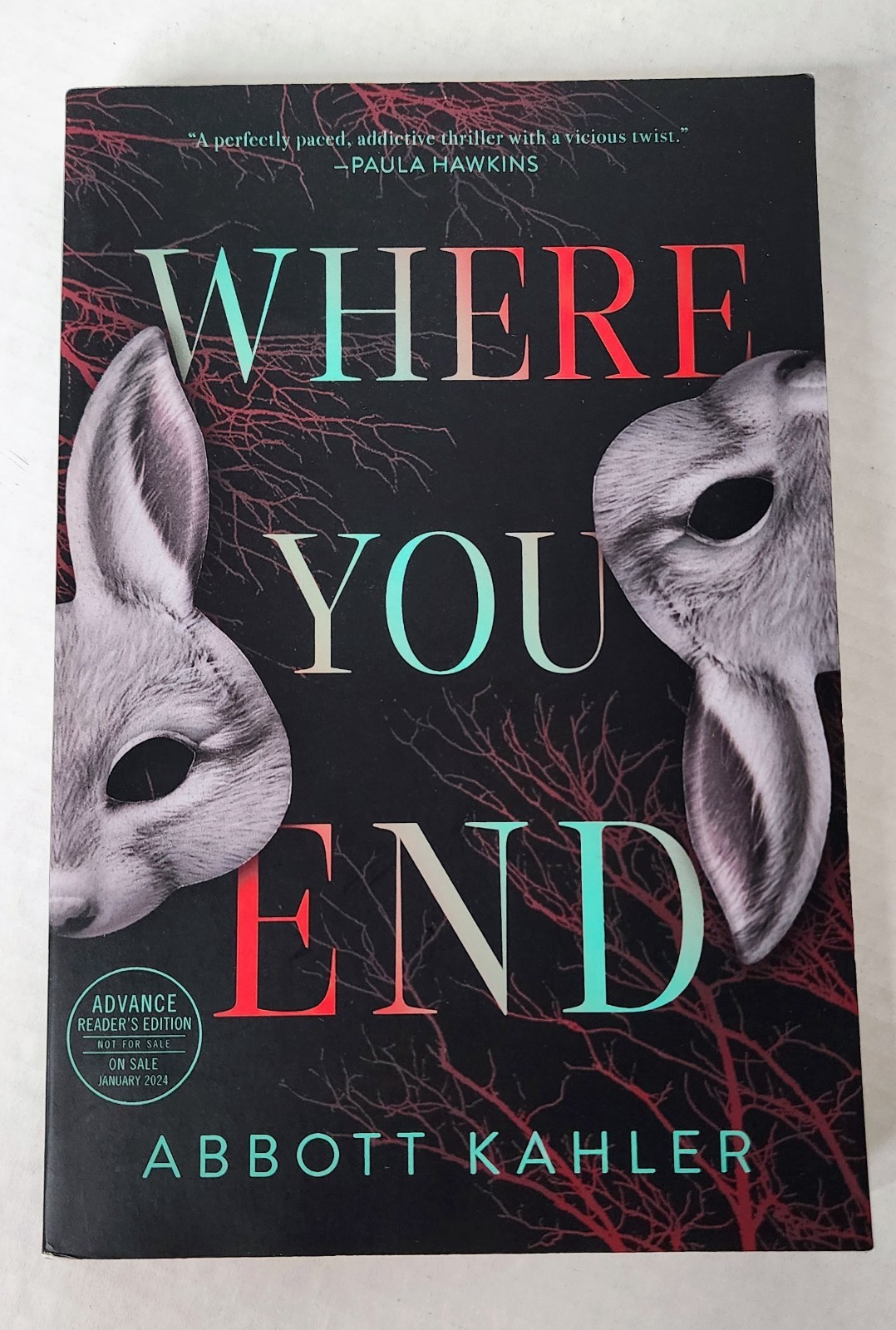 Where You End ARC Uncorrected Proof Abbott Kahler Advance Reader 2024 Rare