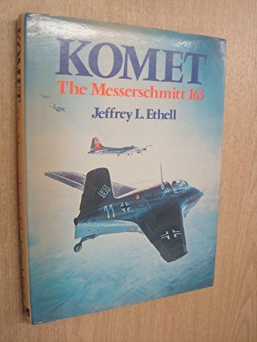 Komet: Messerschmitt 163 By Jeffrey Ethell