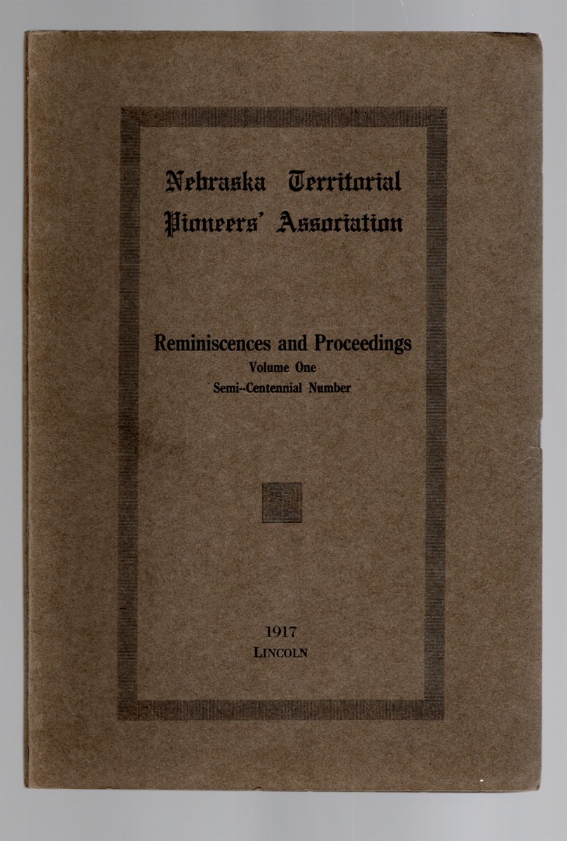 Nebraska Territorial Pioneers‘ Association Reminiscences and Proceedings Volume