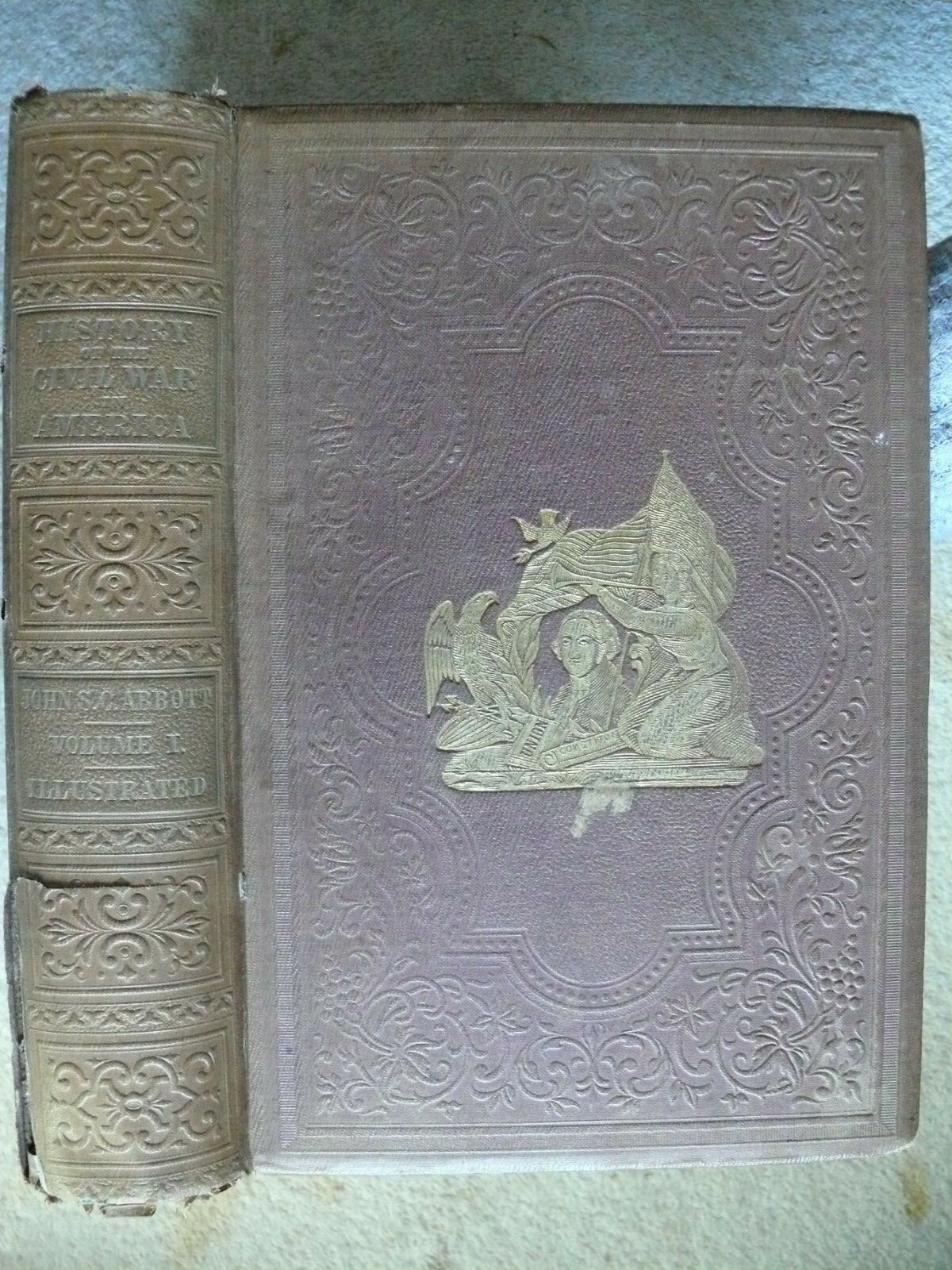 HISTORY OF CIVIL WAR IN AMERICA by J.S.C. Abbott, Vol. 1. NY: Henry Bill, 1863