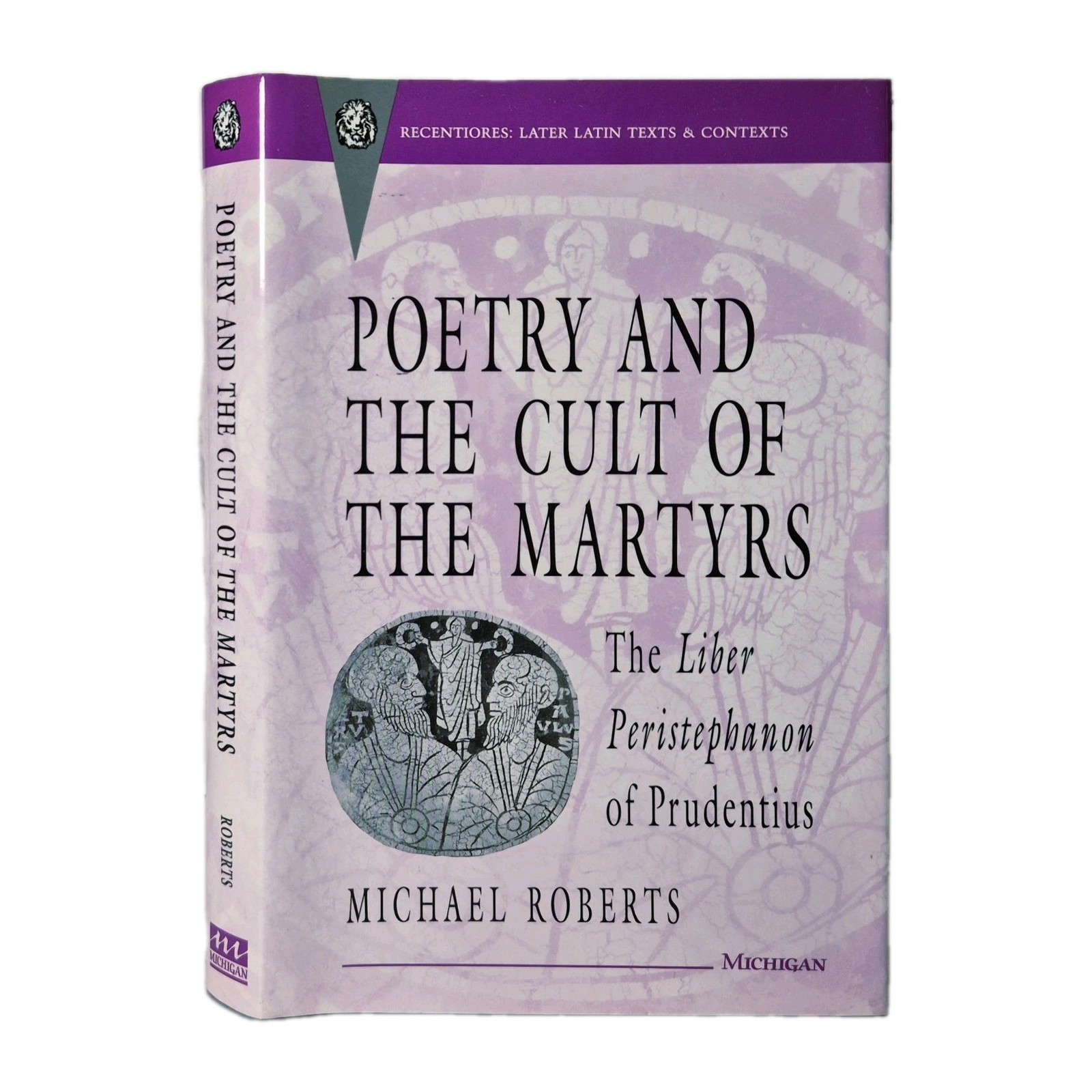Poetry and the Cult of the Martyrs, Michael Roberts, Prudentius Chrystian