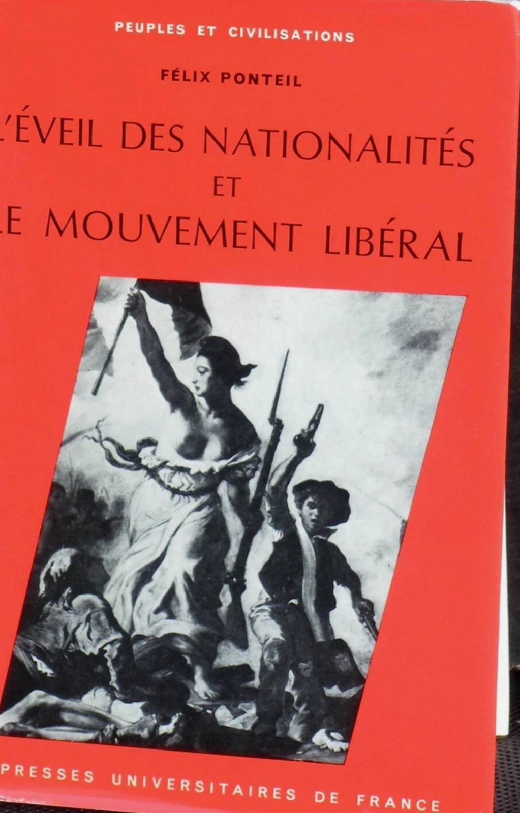 PONTEIL, FÉLIX L’Éveil Des Nationalités Et Le Mouvement Libéral 1968 HC/DJ RARE