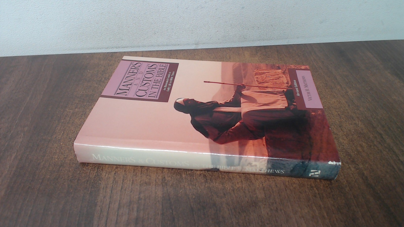 Manners and Customs in the Bible, Matthews, Victor Harold, Hendri