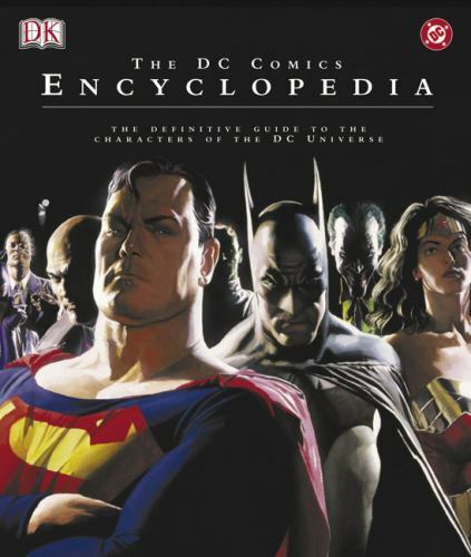 The DC Comics Encyclopedia : The Definitive Guide to the Characters of the DC
