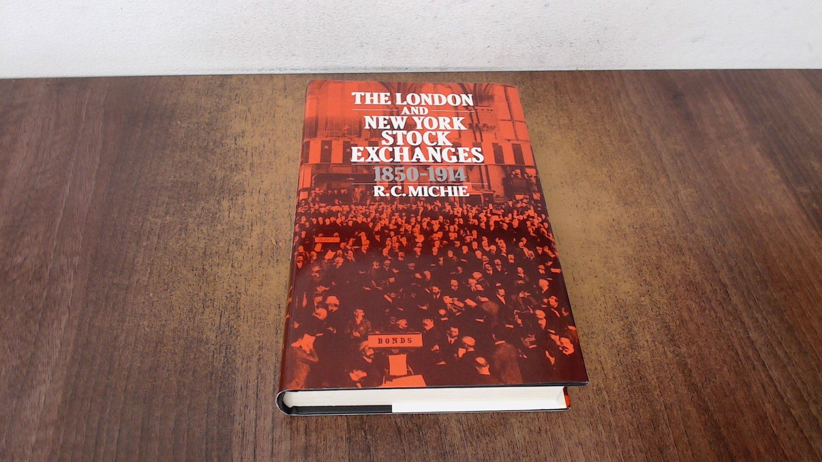 The London and New York Stock Exchanges, 1850-1914, Michie, R. C.