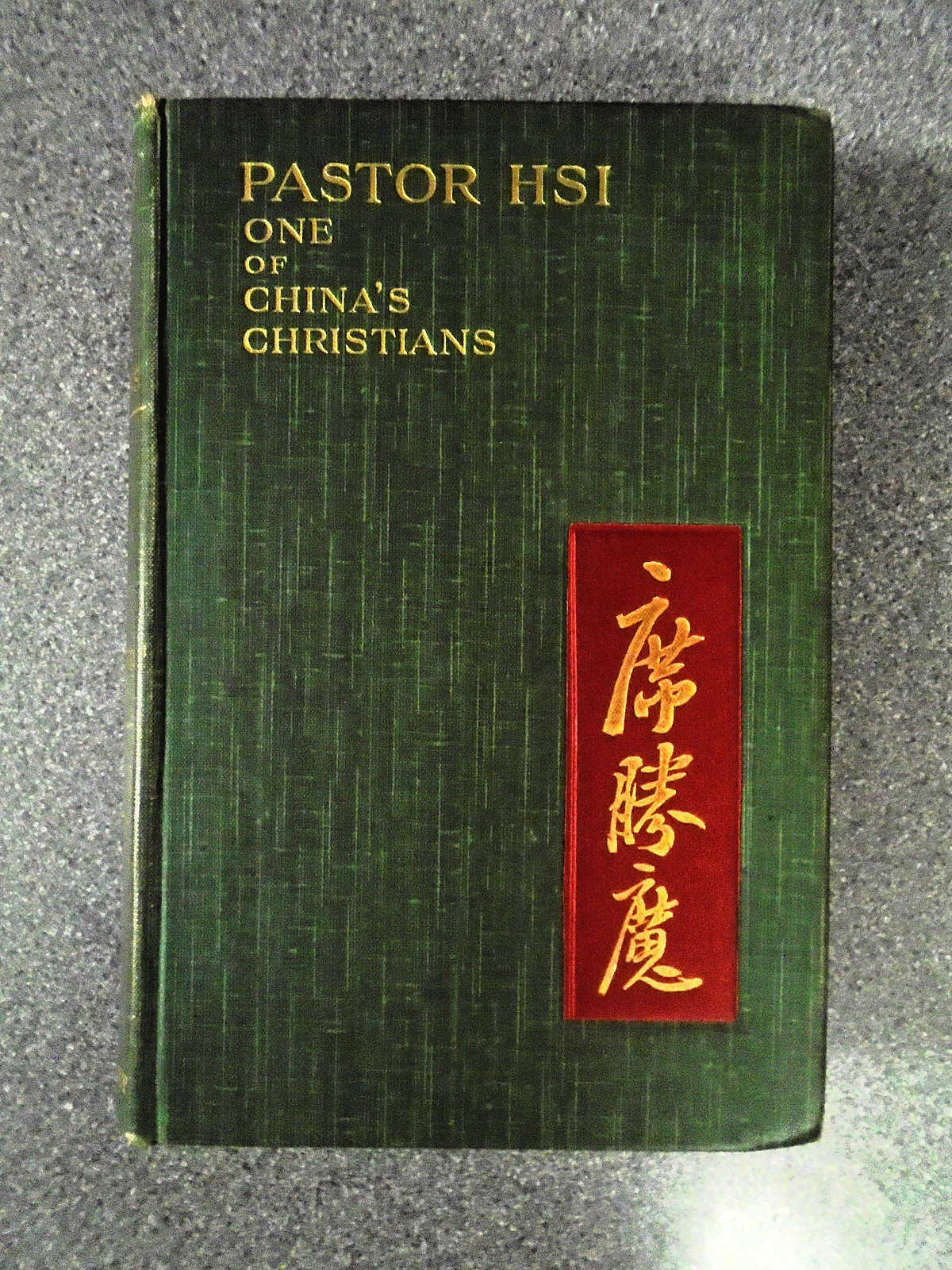 PASTOR HSI ONE OF CHINA’S CHRISTIANS by MRS HOWARD TAYLOR – MORGAN & SCOTT 1905