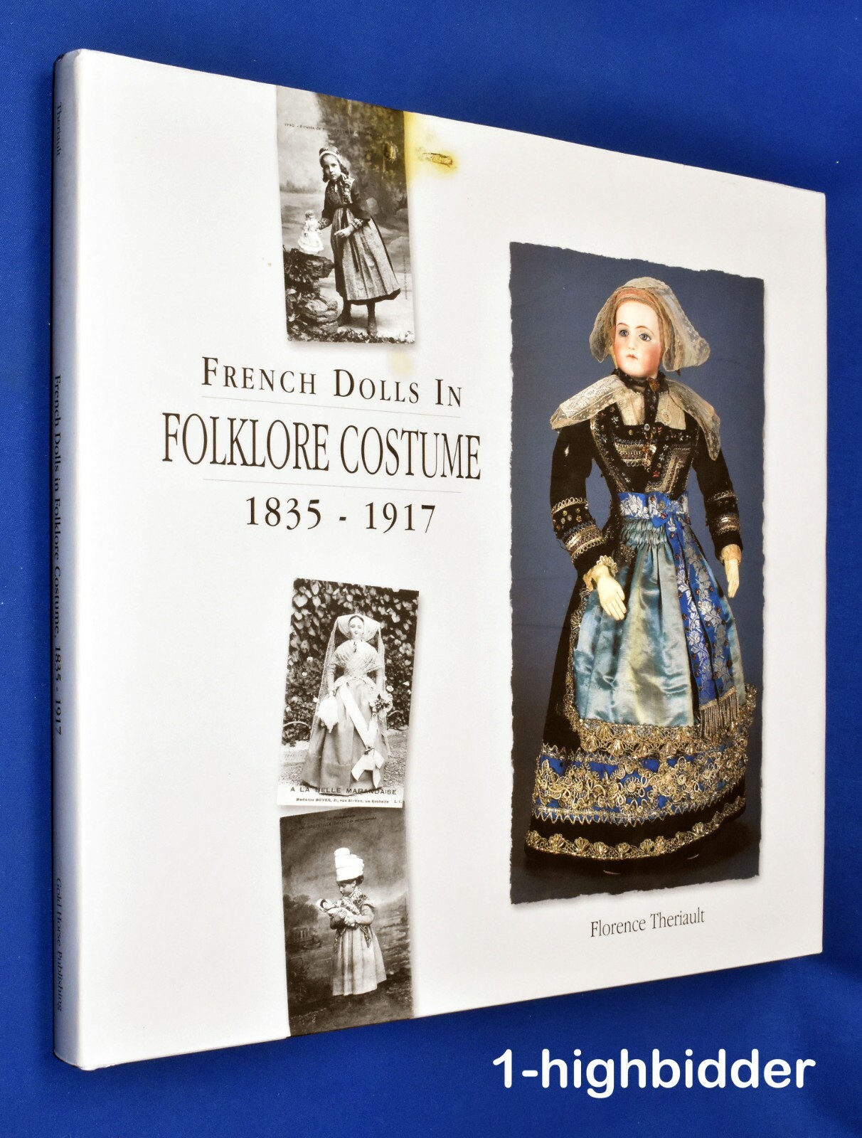 French Dolls in Folklore Costume 1835-1917 Theriault 1st Ed HCDJ Robmer Jumeau