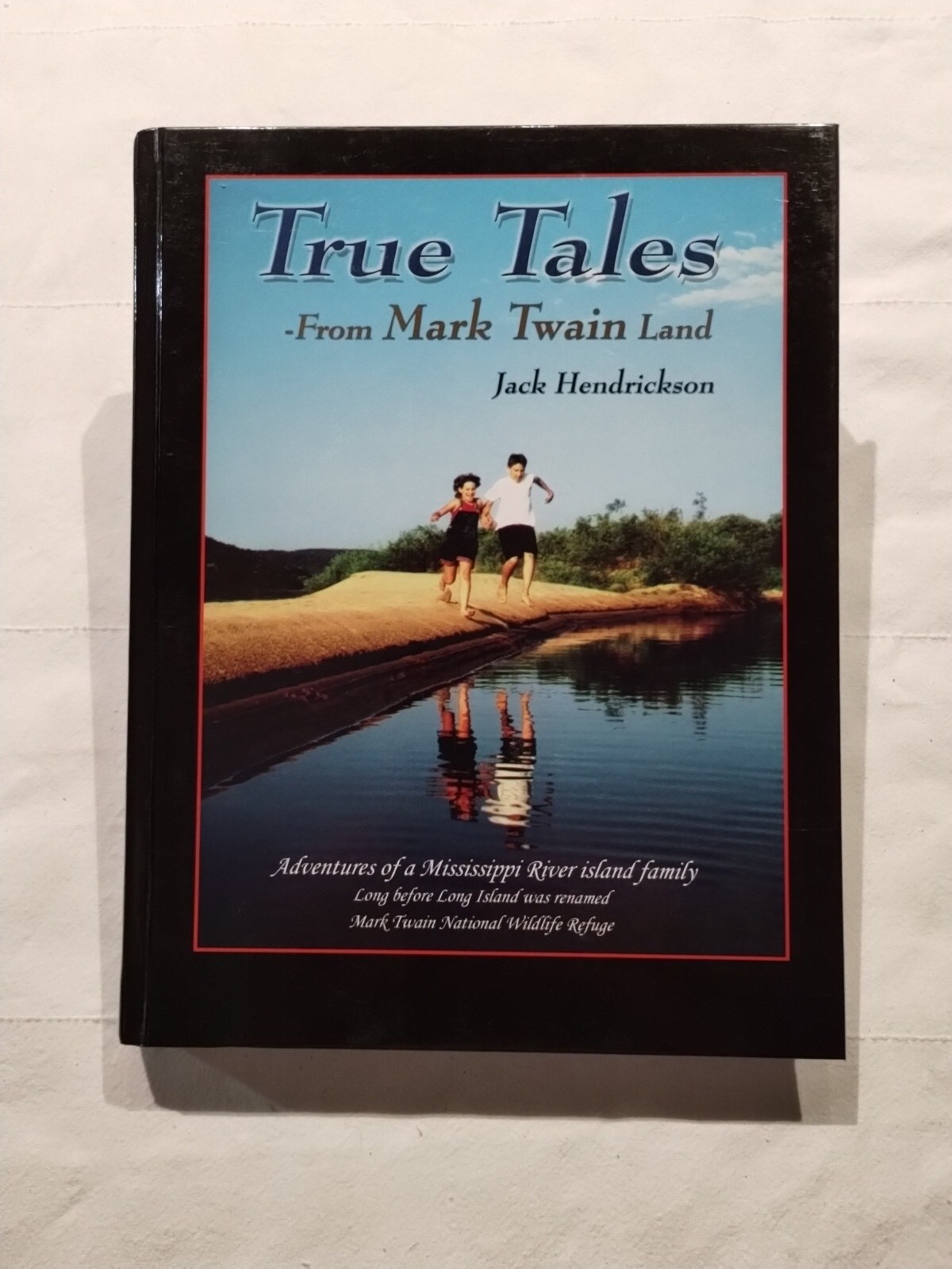TRUE TALES FROM MARK LAND – Hendrickson Family History Mississippi River & NY