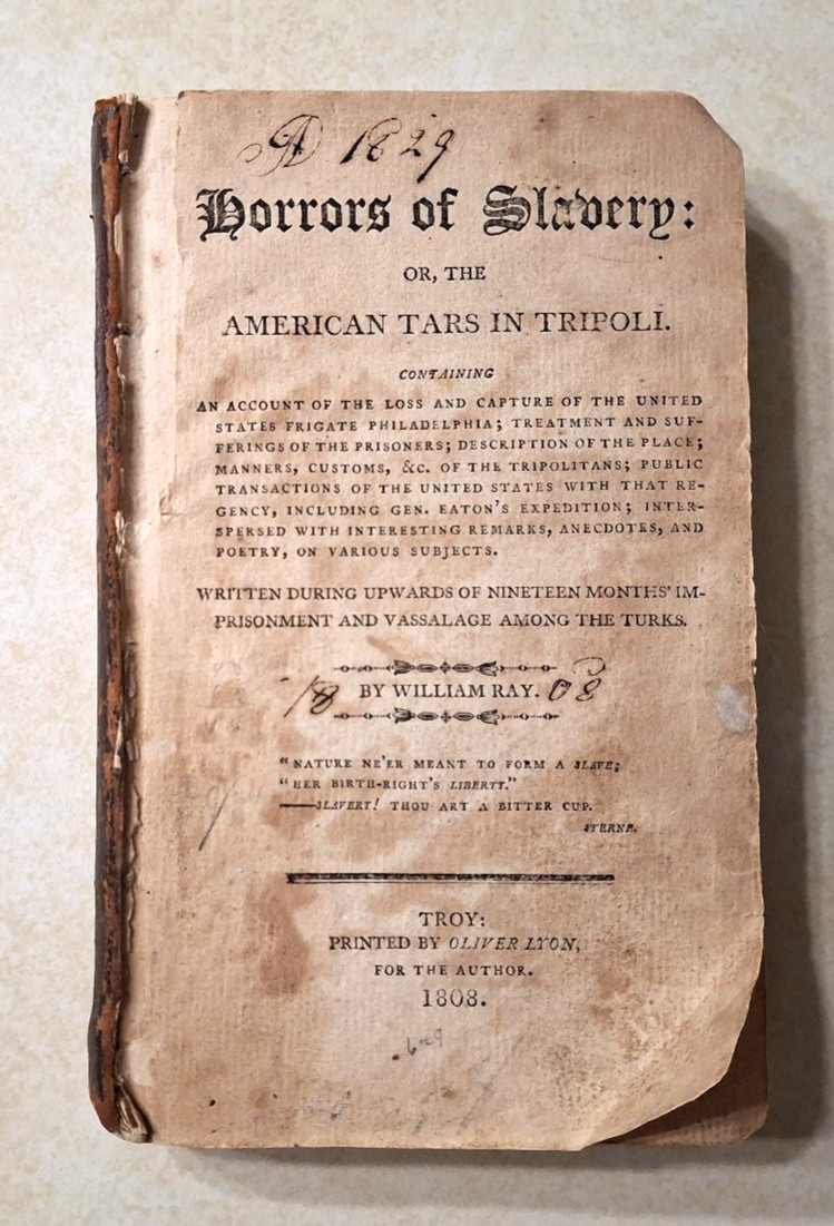 Horrors of Slavery American Tars in Tripoli William Ray 1808 William Eaton Turks