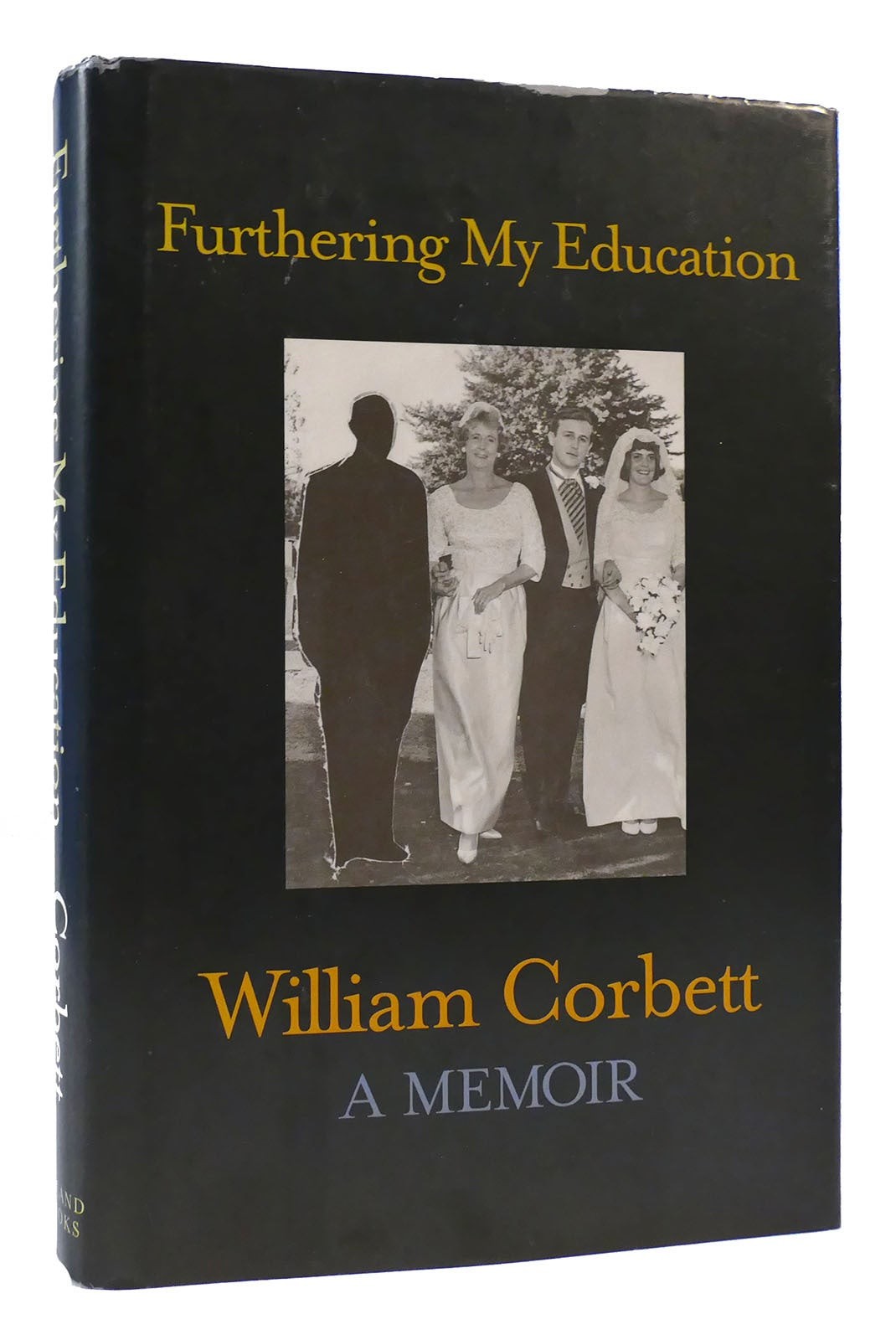 William Corbett FURTHERING MY EDUCATION A Memoir 1st Edition 2nd Printing