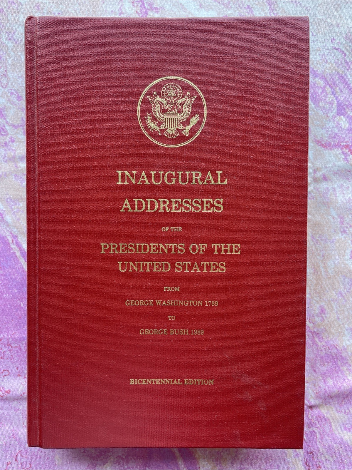 Inaugural Addresses of the U.S. Presidents, 1789-1989 : Bicentennial Edition HC