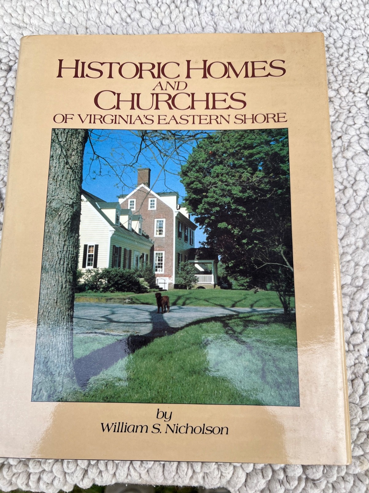 William S Nicholson Historic Homes and Churches of Virginia’s Eastern Shore 1984