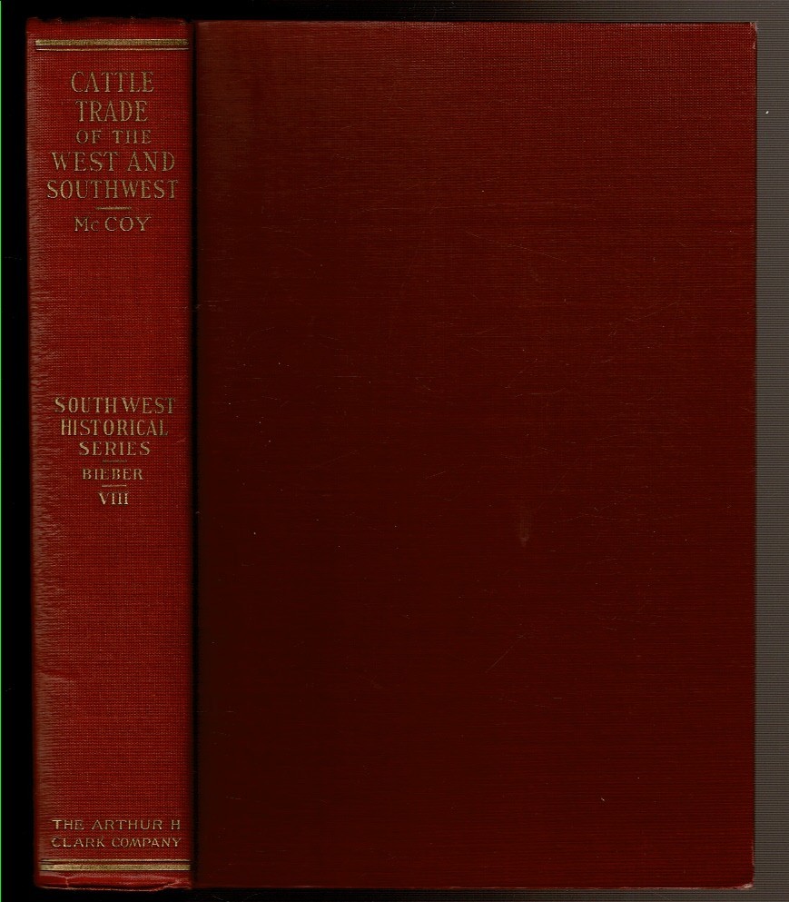 HISTORIC SKETCHES THE CATTLE TRADE OF WEST AND SOUTHWEST by McCoy, J. 1st Thus.
