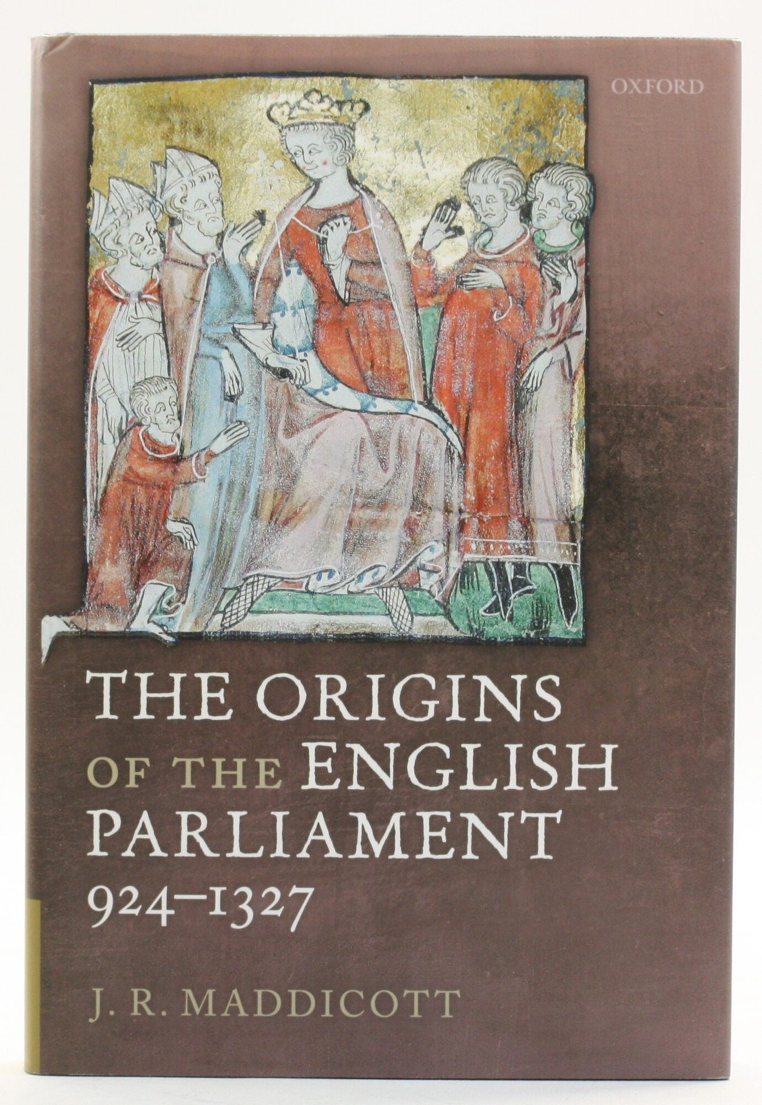 J R Maddicott / The Origins of the English Parliament 924-1327 2010