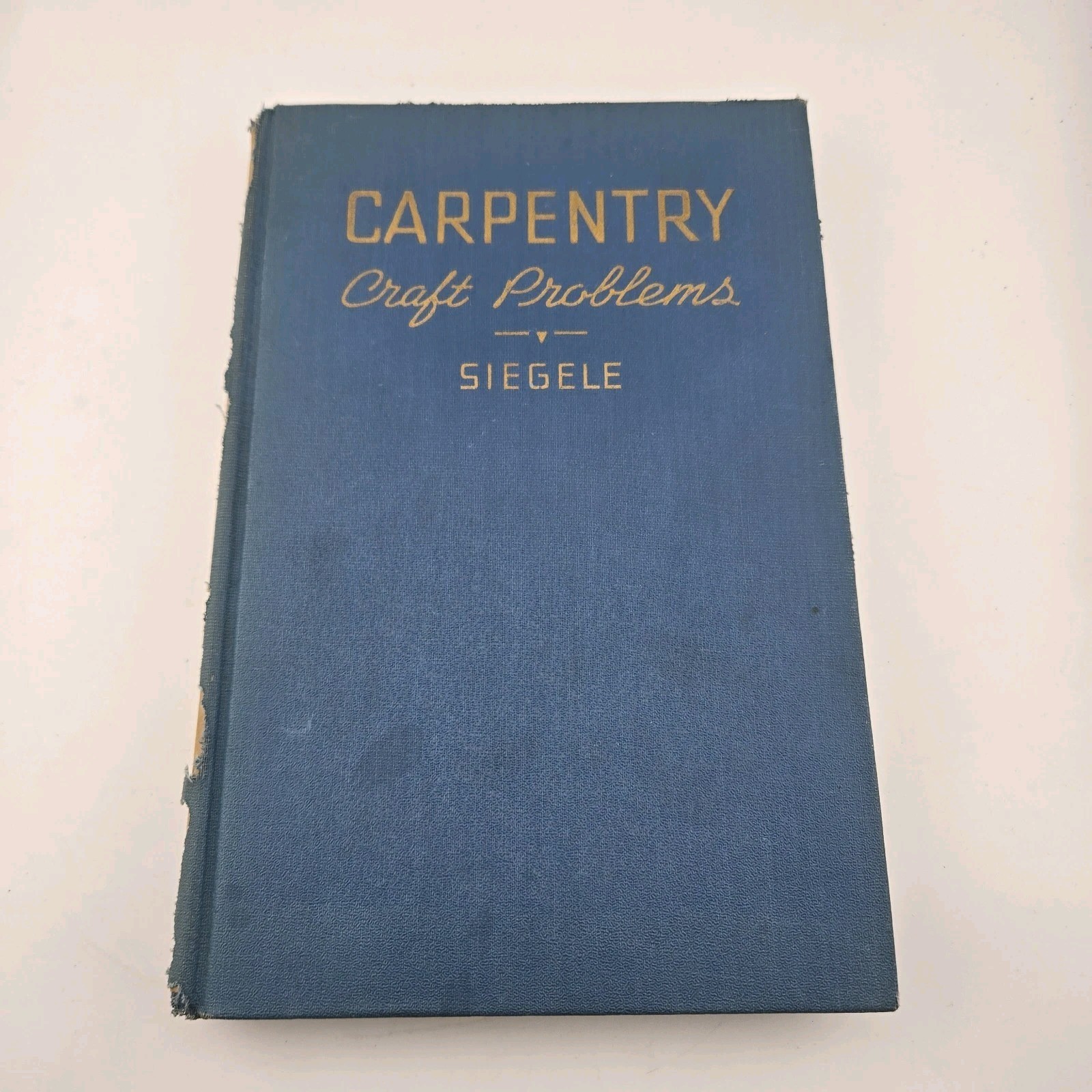 Carpentry Craft Problems H. H. Siegele 1944 Frederick J. Drake Hardcover Vintage