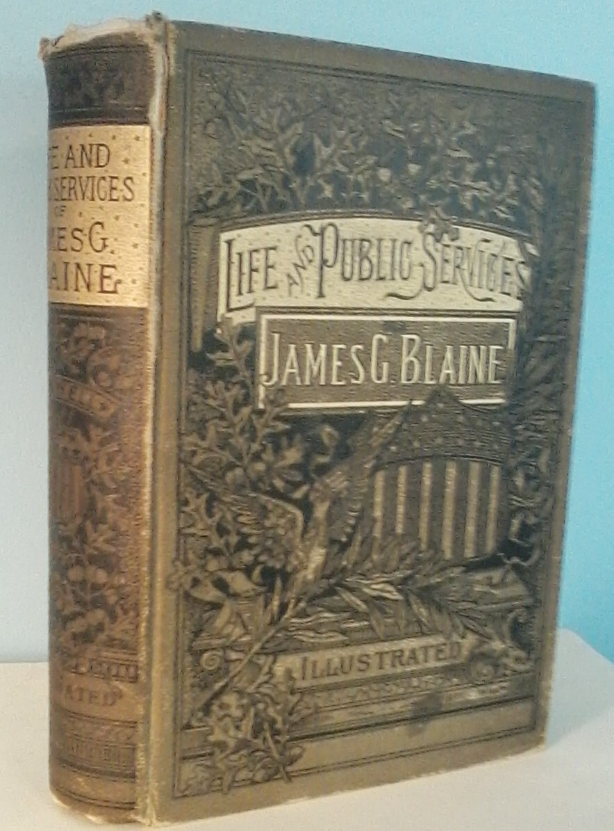 Russell H. Conwell. Life and Public Services of James G. Blaine (1884, 1st ed.)