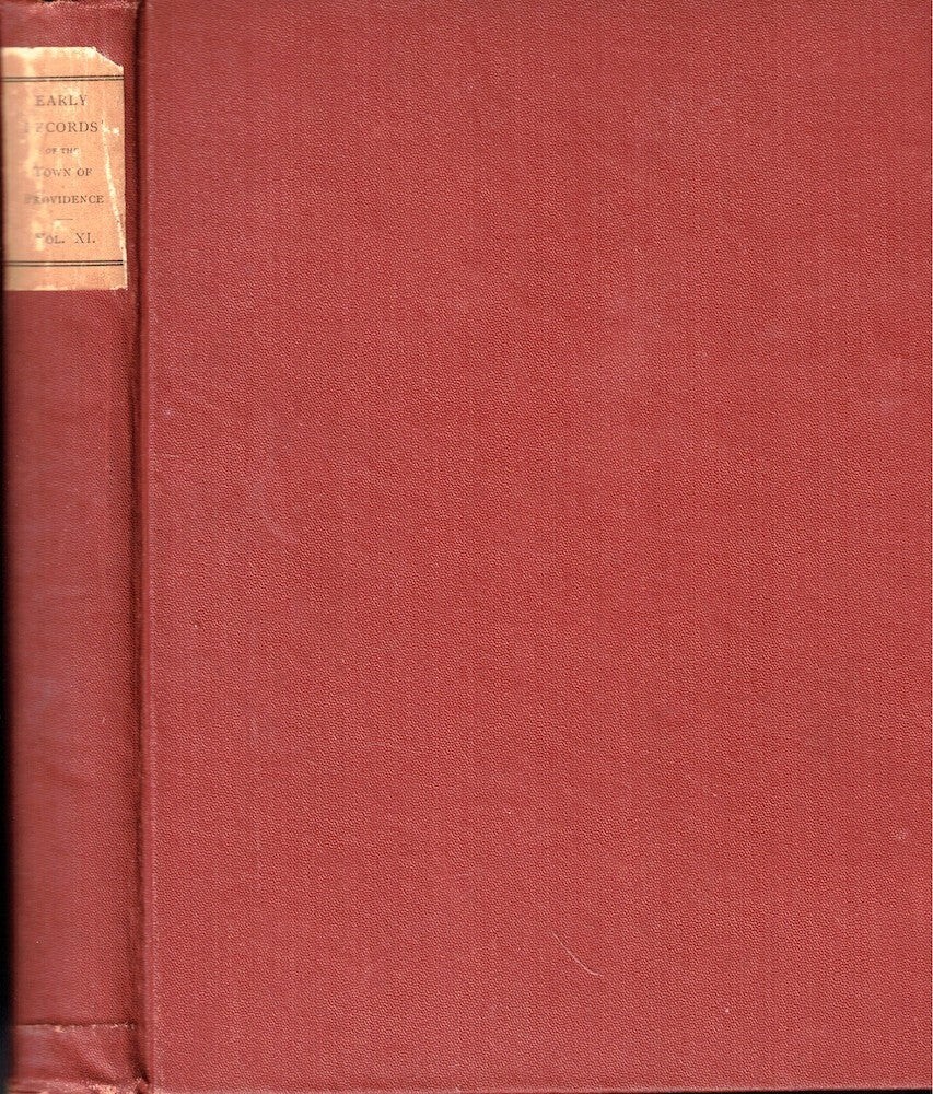 Horatio Rogers / Early Records of the Town of Providence Volume XI Being 1896