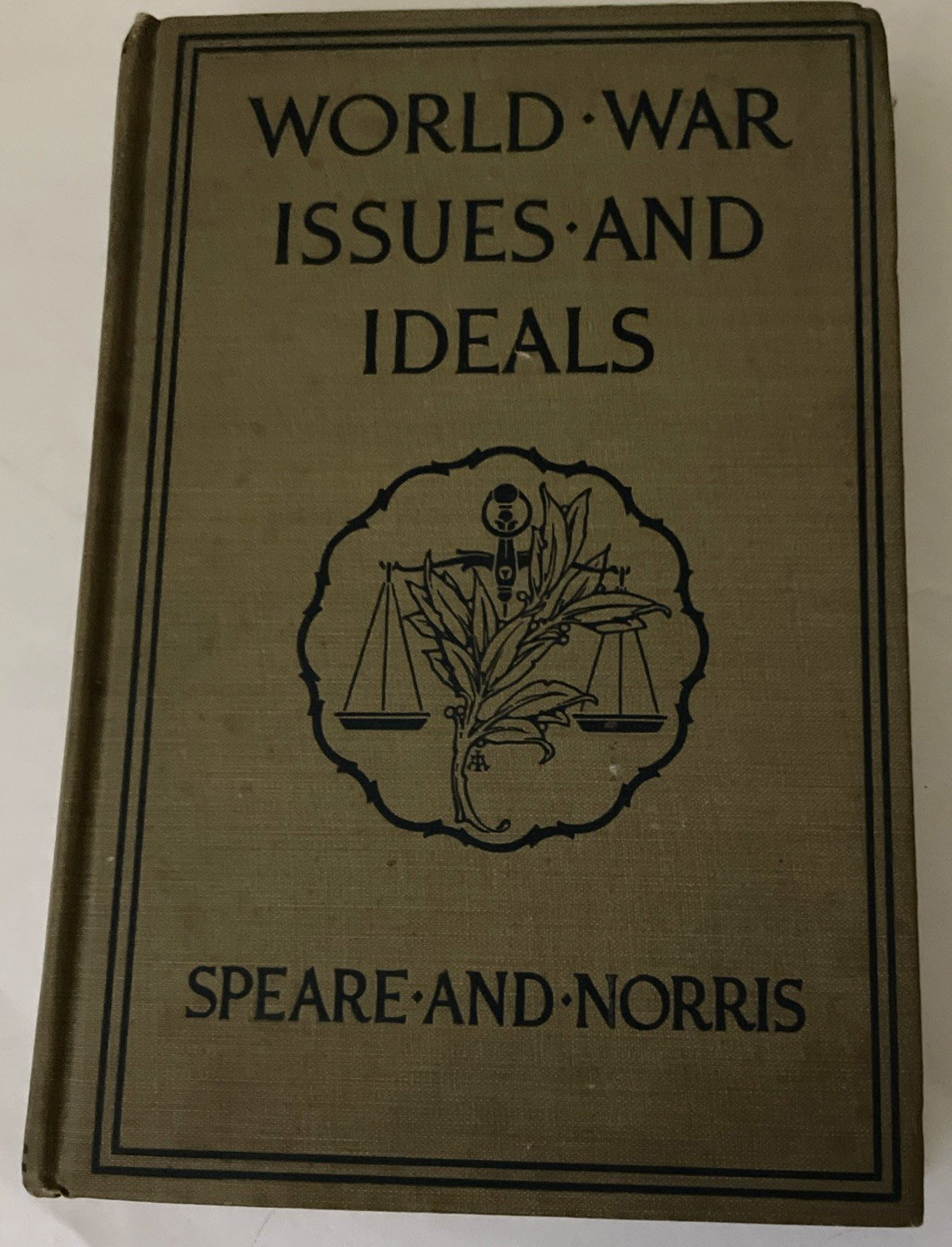World War Issues and Ideals- Morris Edmund Speare & Walter Blake Norris WW1 WW1