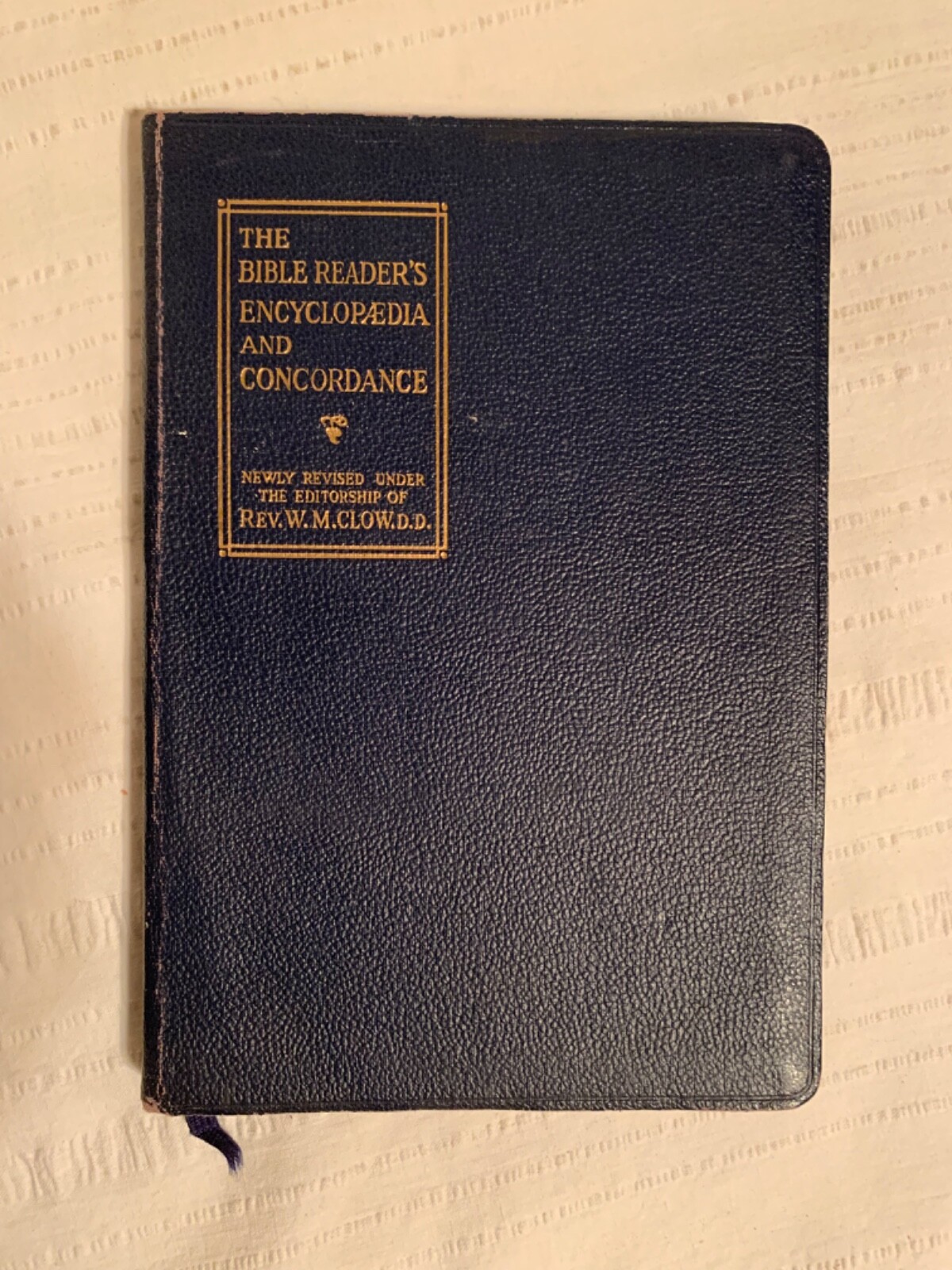 The Bible Reader’s Encyclopaedia and Concordance Rev W M Clow D.D. Leather 1962