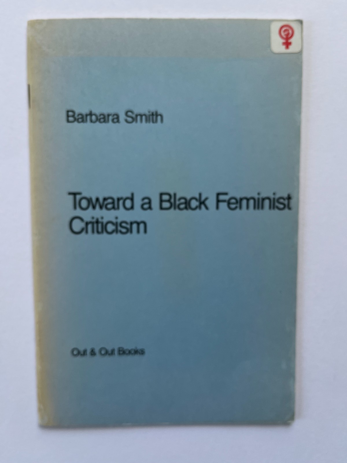 TOWARD A BLACK FEMINIST CRITICISM ~ Barbara Smith, 1980, Out & Out Books