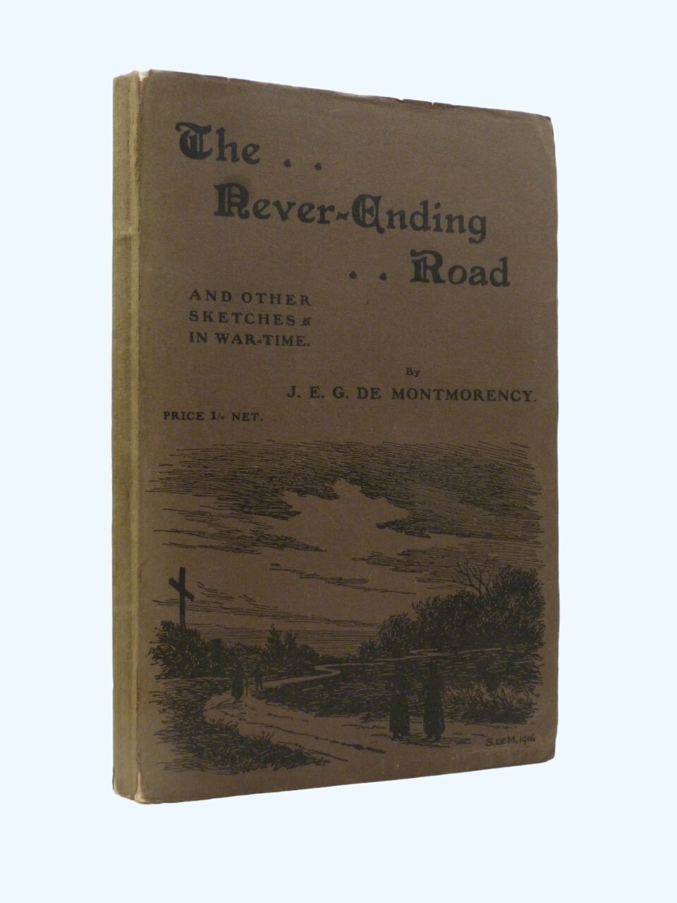 J E G DE MONTMORENCY The Never-Ending Road & Other Sketches in War-Time 1916 1st