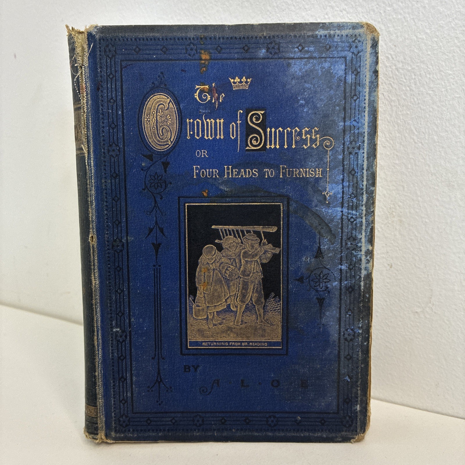 The Crown of Success/Four Heads to Furnish By A.L.O.E. Hardback Antique Book