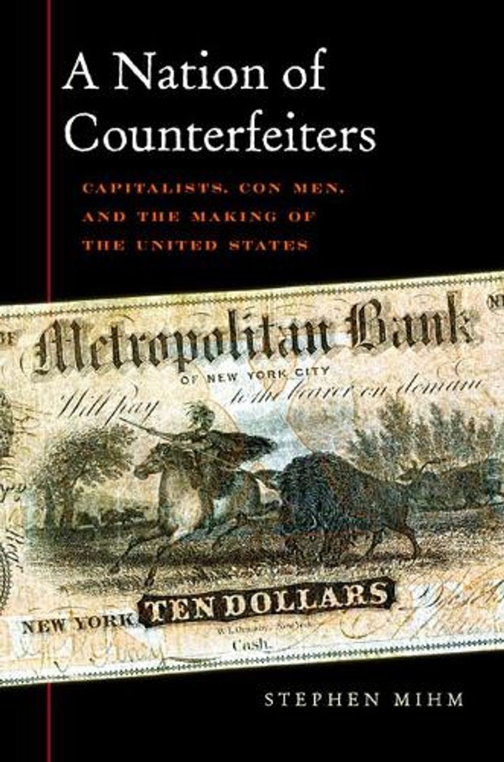 A Nation of Counterfeiters: Capitalists, Con Men, and the Making of the United S