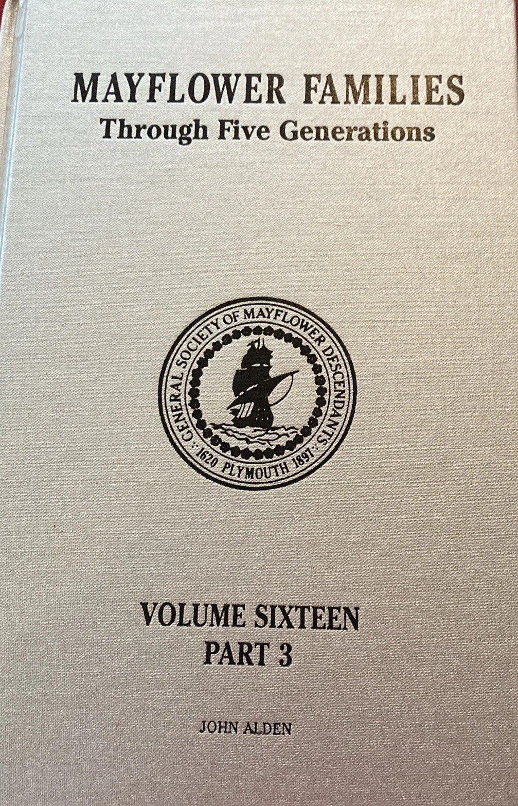 Mayflower Families Through Five Generations, Vol. 16, Part 3, John Alden 2004 HC