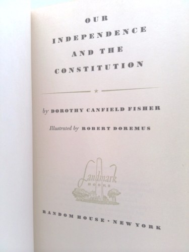 Our Independence And The Constitution by Dorothy Canfield Fisher