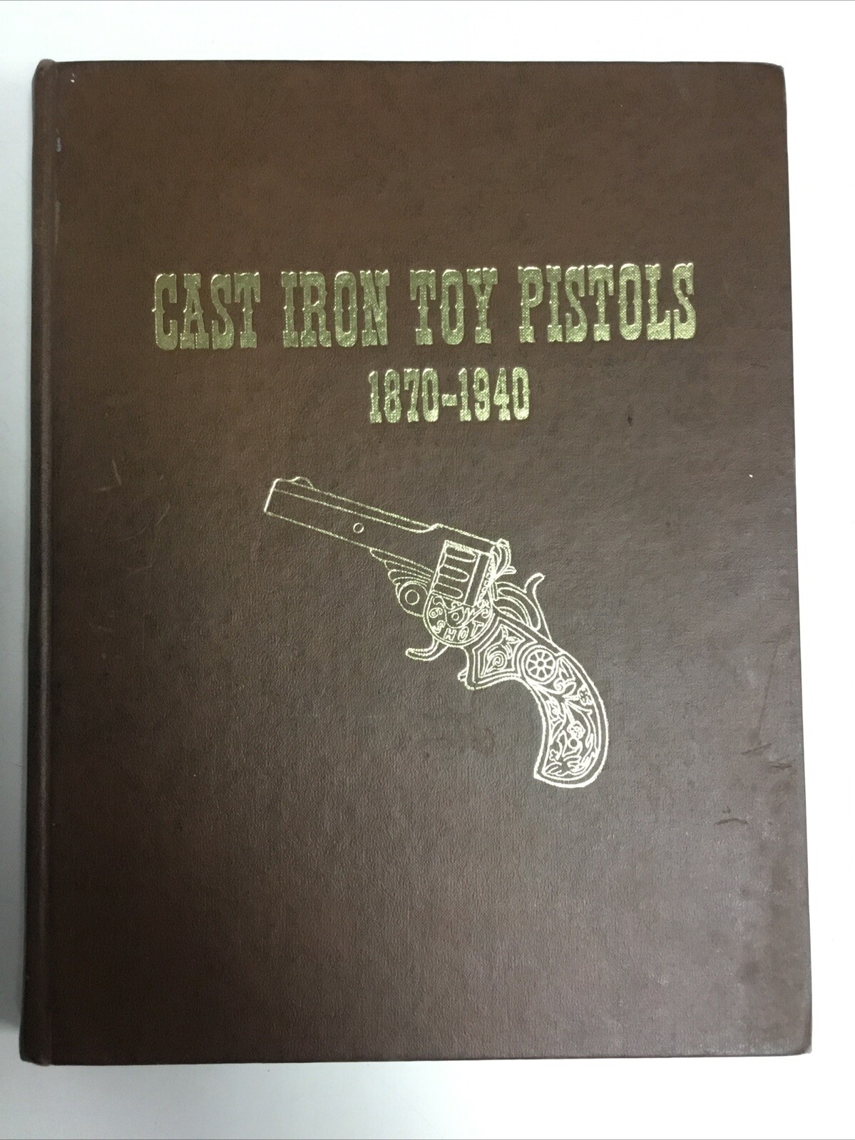 Cast Iron Toy Pistols 1870-1940 Best HC 1973