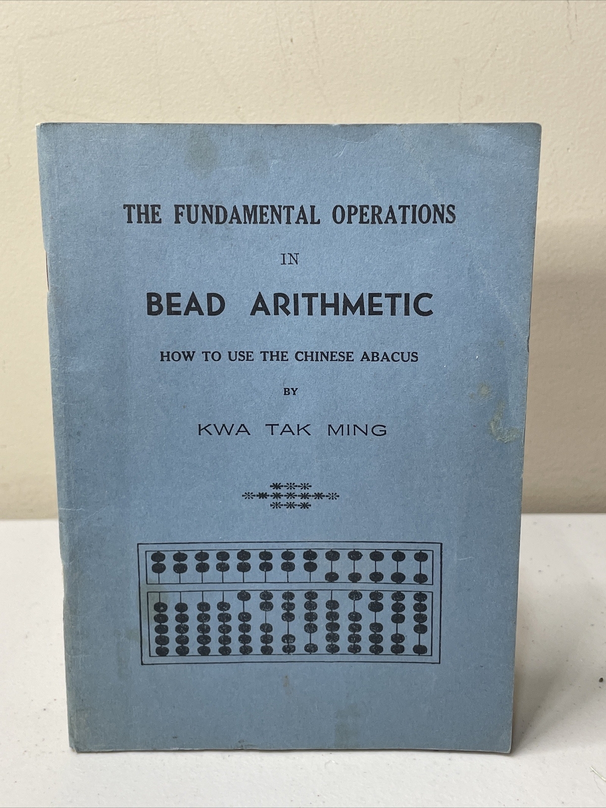 Fundamental Operations in Bead Arithmetic How Use Chinese Abacus By Kwa Tak Ming
