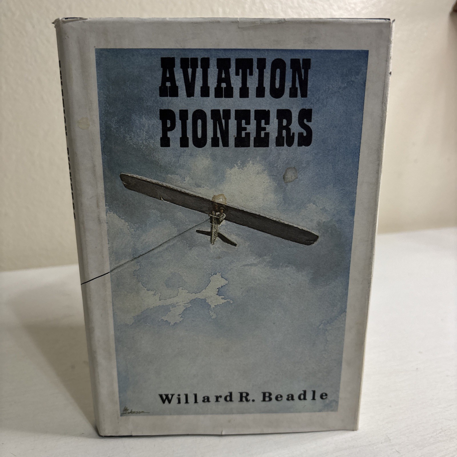 Aviation Pioneers By Willard R. Beadle Hardcover Book Signed Edition With DJ