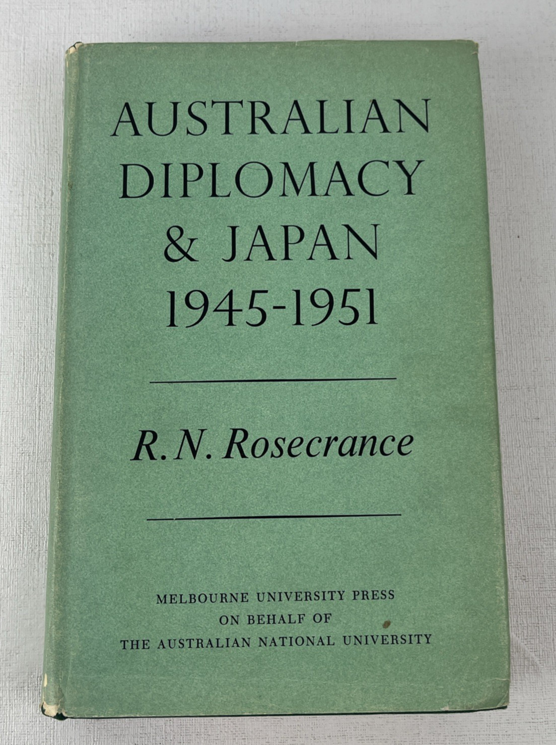 Australian Diplomacy & Japan 1945-1951 by R.N. Rosecrance (HCDJ 1962) Rare