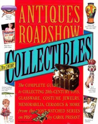 Antiques Roadshow Collectibles: The Complete Guide to Collecting 20th Cen – GOOD